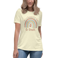 Its a Beautiful Day to Teach - Women's Relaxed T-Shirt